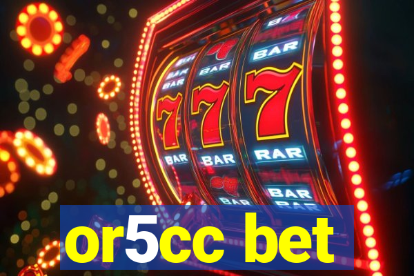 or5cc bet